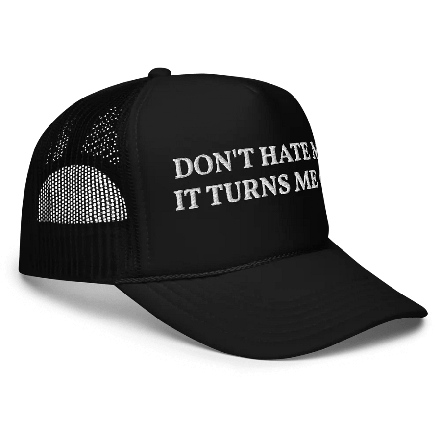 Don't Hate Me It Turns Me On - Embroidered Trucker Hat Cap product image (5)