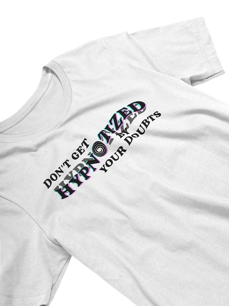 Don't Get Hypnotized By Your Doubts T-Shirt product image (3)