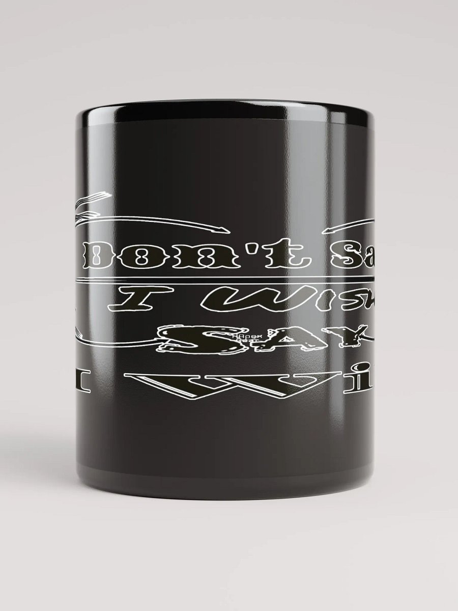 Don't Say I Wish Say I Will - Black Glossy Mug product image (5)