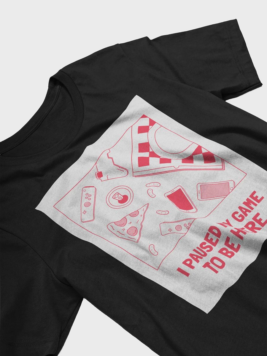 I Paused My Game To Be Here TShirt product image (3)