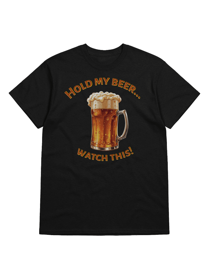 XE Hold my beer... Watch this! product image (1)