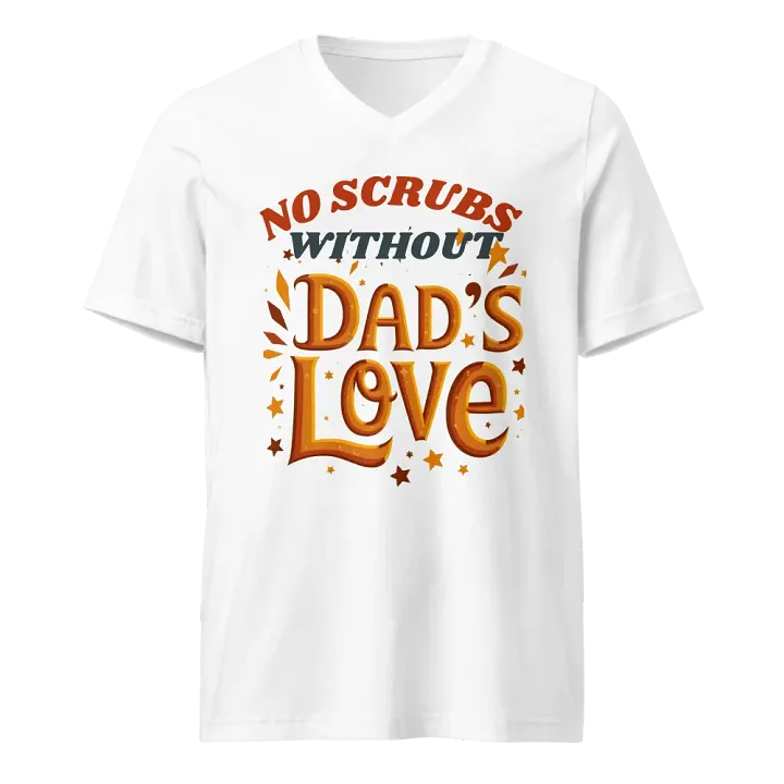 No scrubs without Dad's Love V-Neck Tee product image (5)