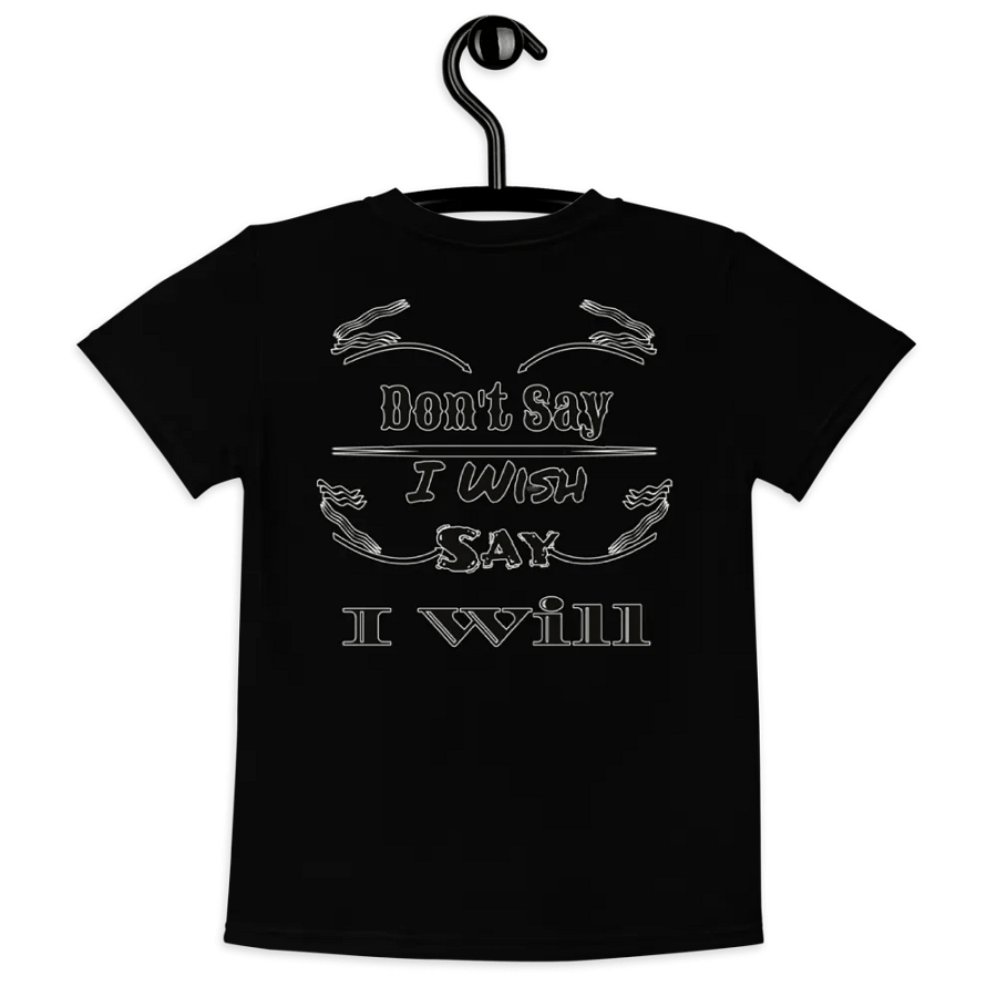 Don't Say I Wish Say I Will - Kids Crew Neck T-Shirt product image (7)