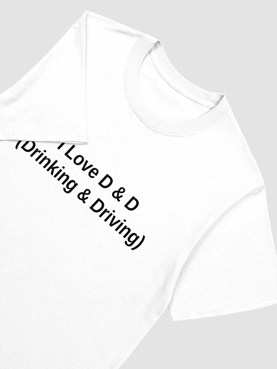 I Love D & D (Drinking & Driving) T-Shirt product image (3)