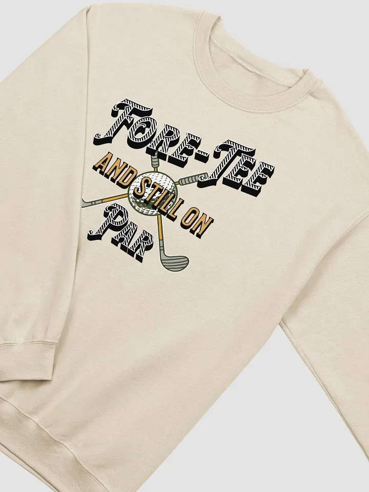 Fore-Tee And Still On Par Golf Club Crewneck Sweatshirt product image (20)