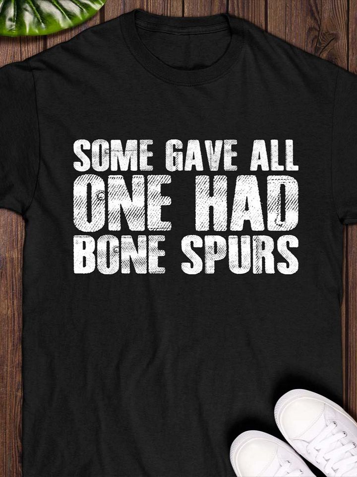 Some Gave All One Had Bone Spurs Shirt product image (1)