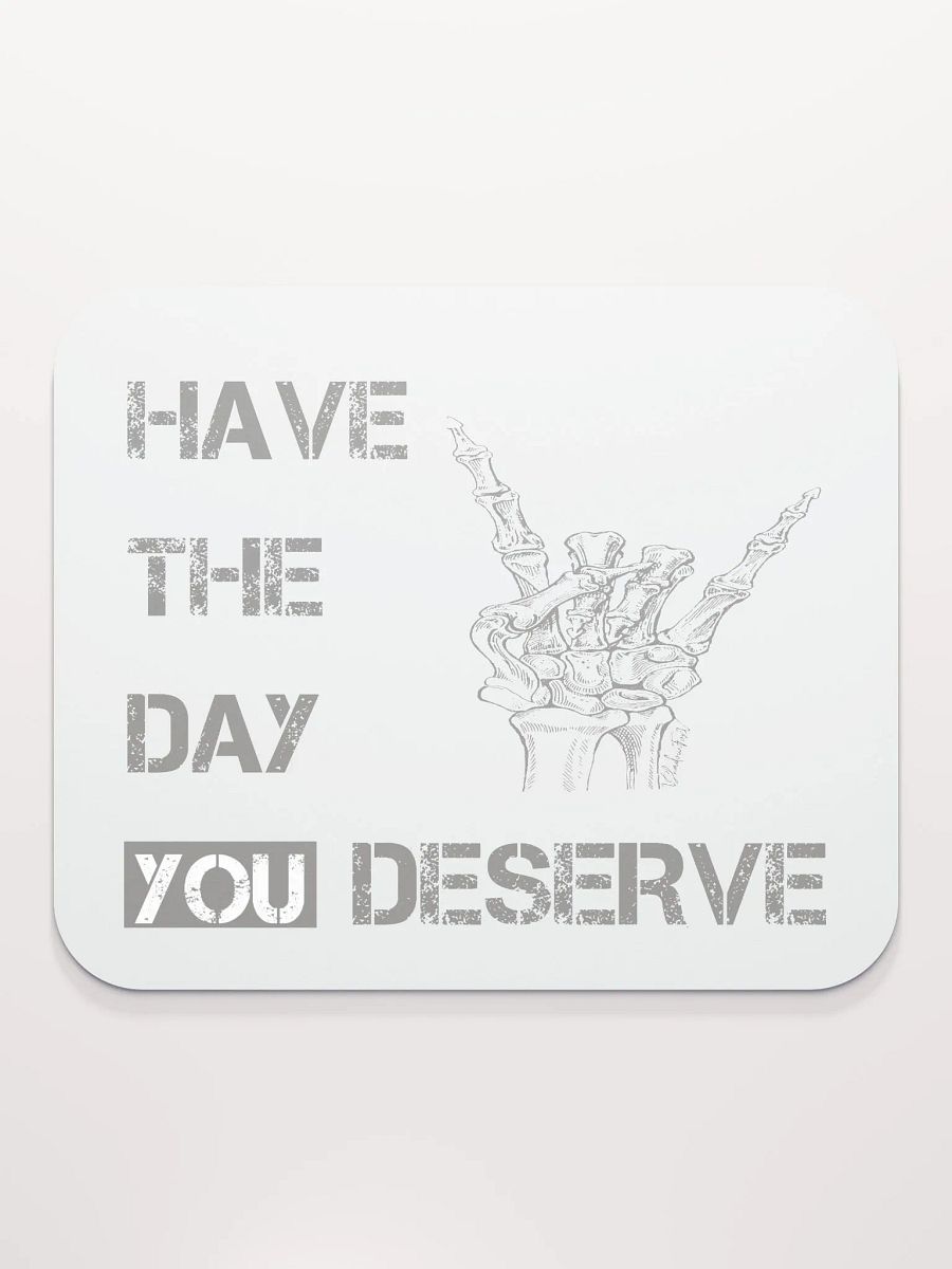 Day You Deserve Mouse Pad product image (2)