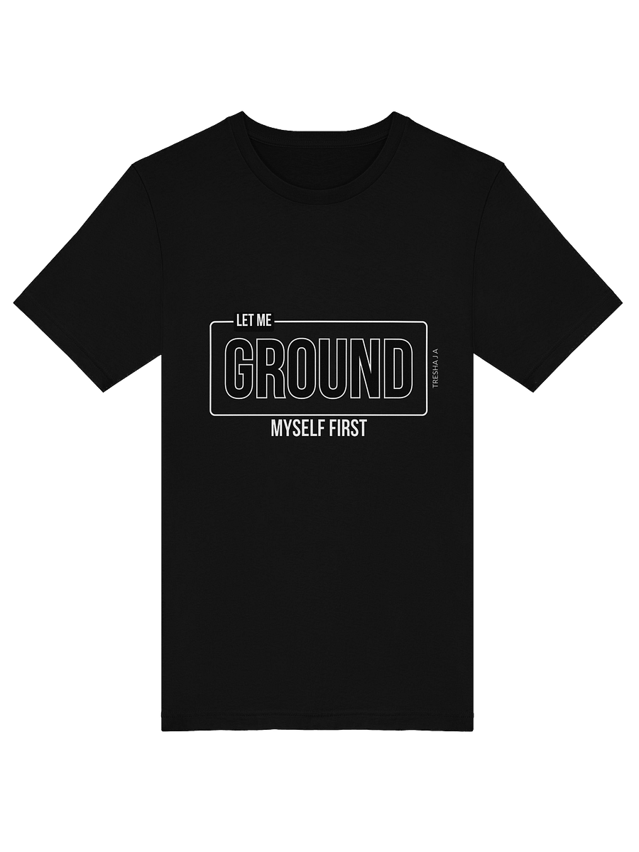 Let Me Ground Myself First Black Tee product image (1)