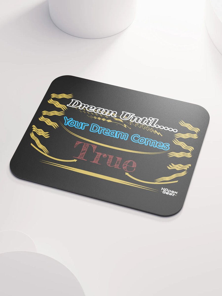 Dream Until.. Your Dream Comes True - Black - Classic Mouse Pad product image (3)