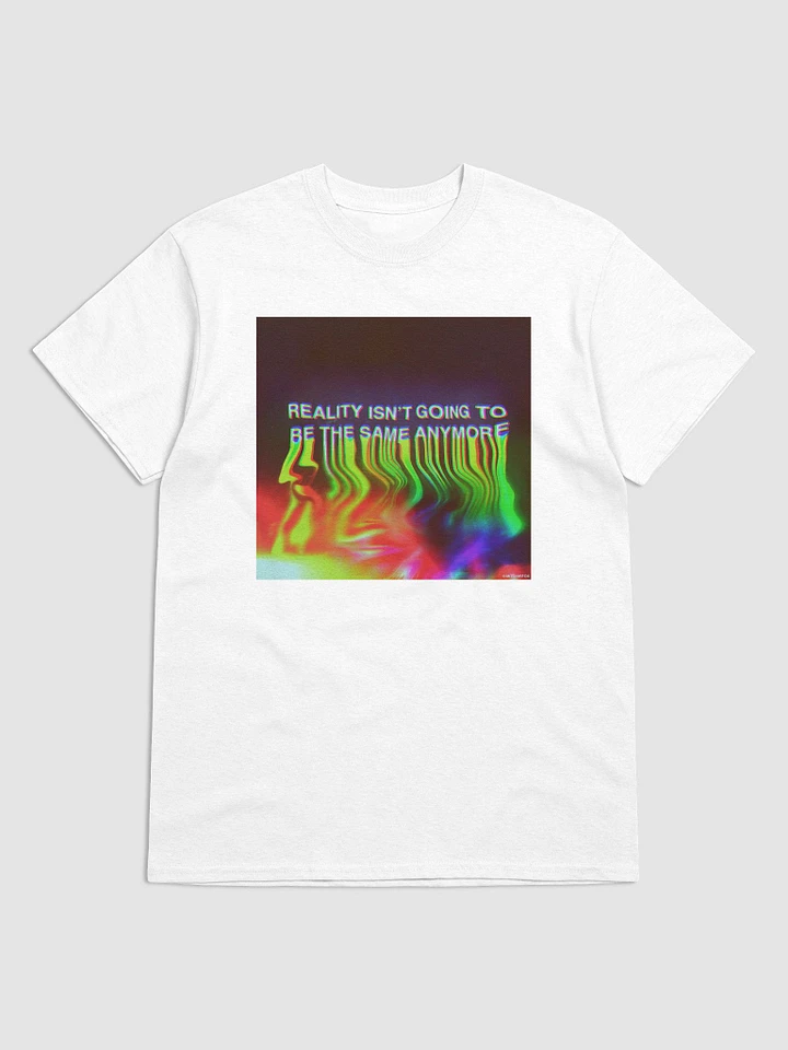 Reality Isn't Going To Be The Same Anymore - Shirt (White) product image (1)