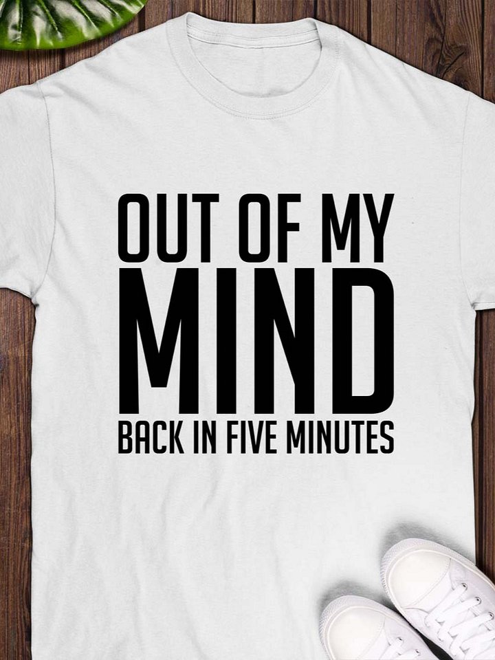 Out of My Mind. Back in Five Minutes T-Shirt product image (1)