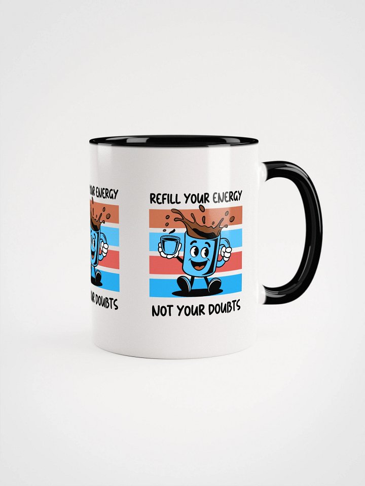 Refill Your Energy Not Your Doubts – White Ceramic Mug product image (4)