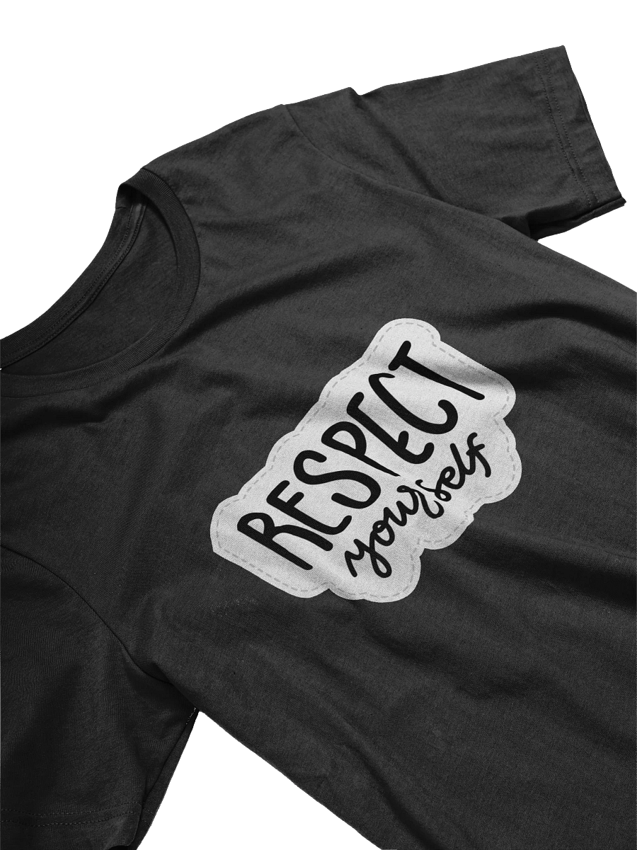 Respect Yourself Black Unisex T-Shirt product image (10)