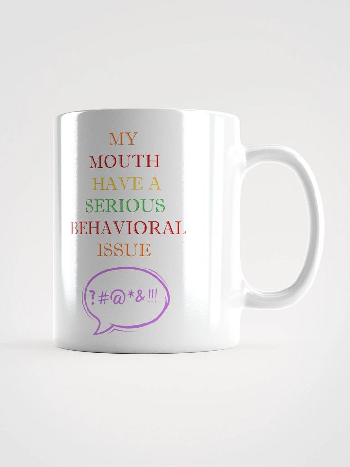 My Mouth Have A Serious Behavioral Issue White Mug product image (1)