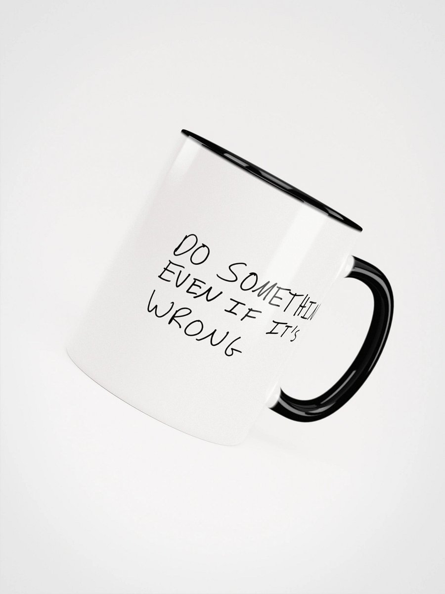 Do Something Even If It's Wrong- Coffee Mug product image (7)