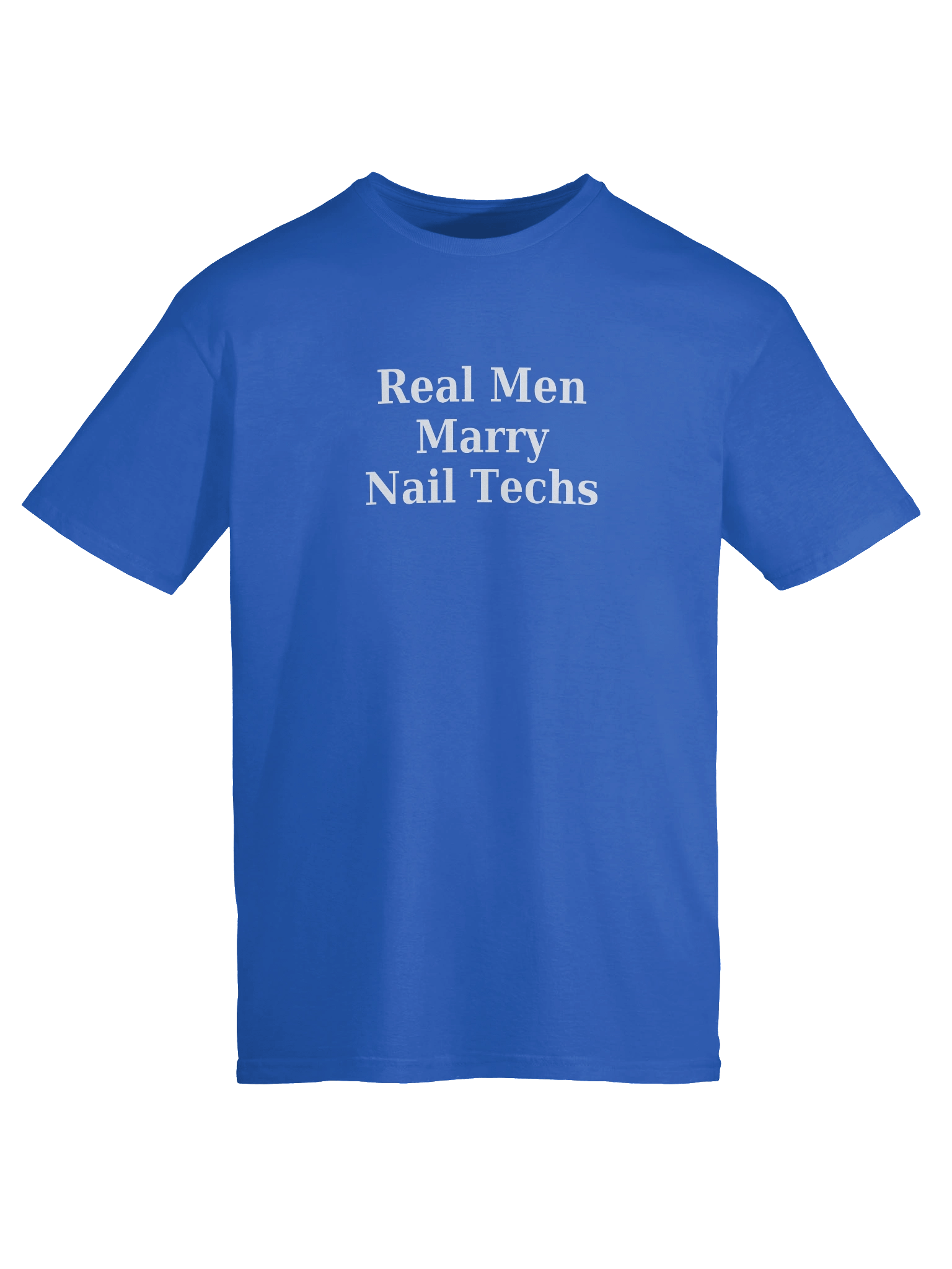 Real Men Marry Nail Techs T-Shirt (white font) product image (9)