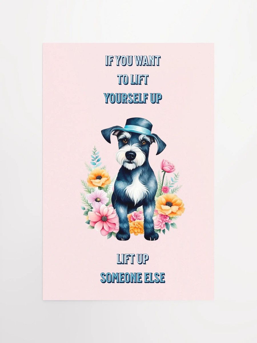 IF YOU WANT TO LIFT YOURSELF UP NINIATURE SCHNAUZER product image (12)
