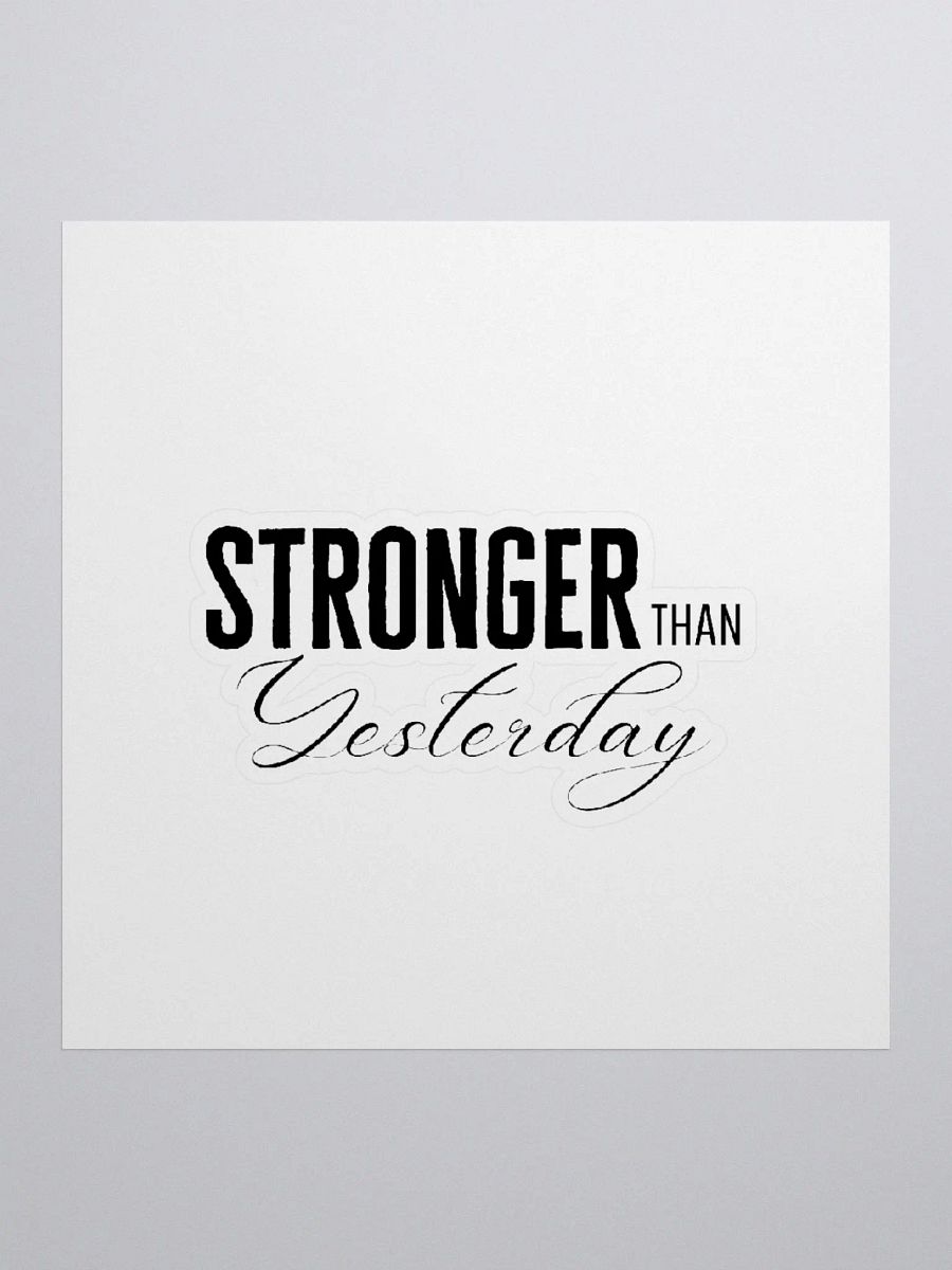 'Stronger Than Yesterday' Sticker product image (2)