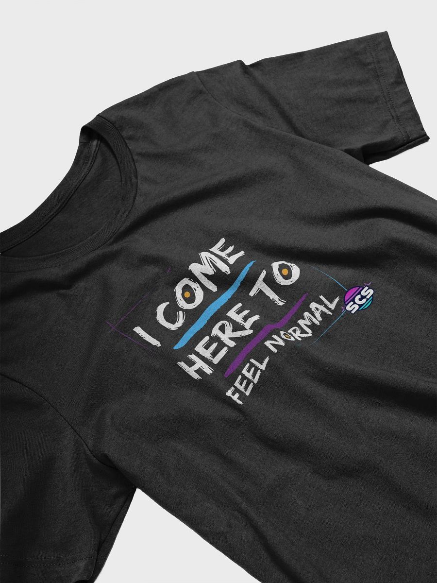 I COME HERE TO FEEL NORMAL SUPER SOFT T-SHIRT product image (3)