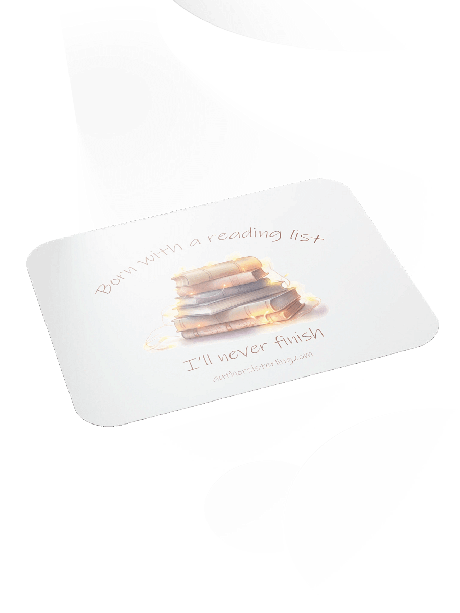 Born with a reading list I'll never finish Mouse Pad product image (4)