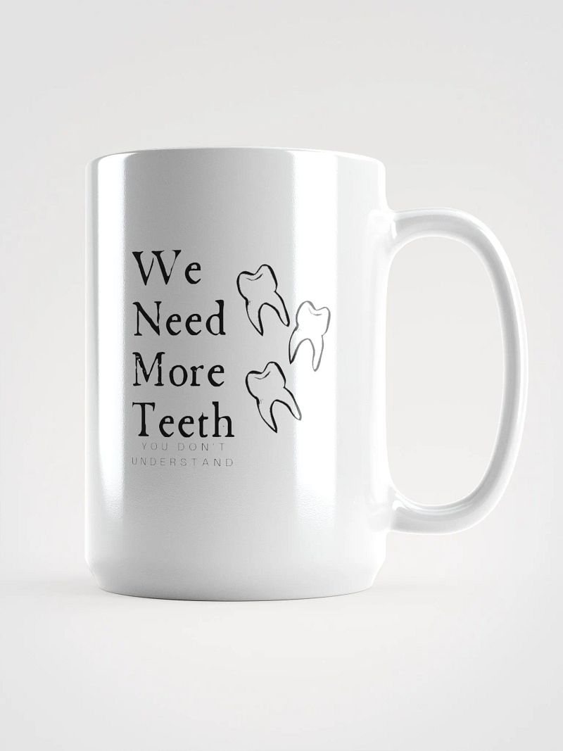 We need more teeth