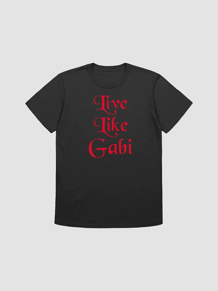 Unisex Live Like Gabi T-Shirt product image (13)