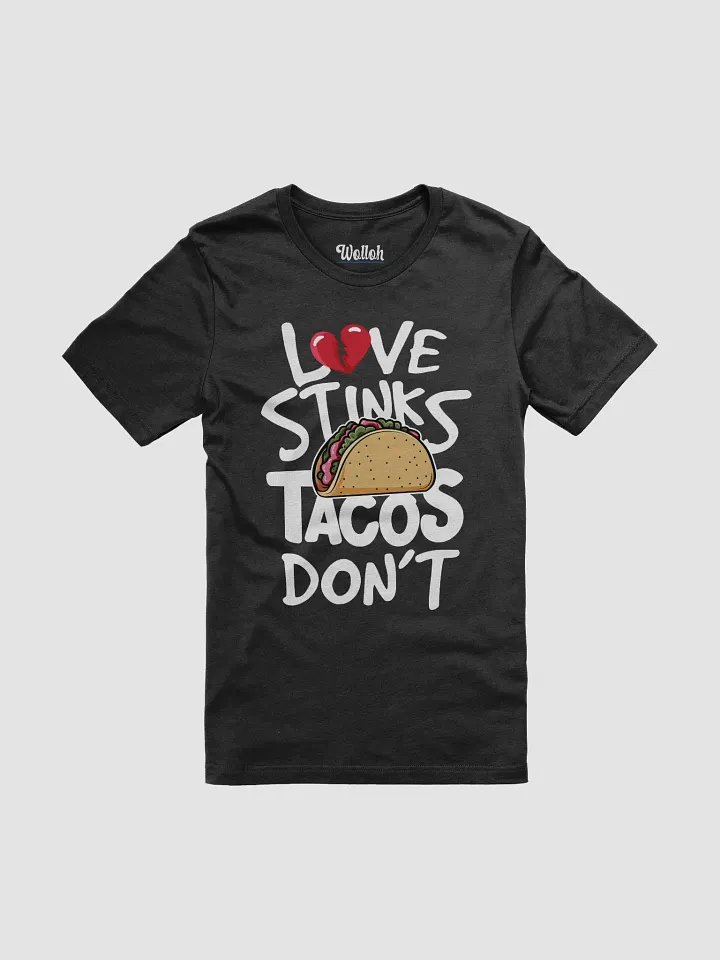 Funny Anti-Valentine's Taco T-Shirt - Love Stinks, Tacos Don’t product image (11)