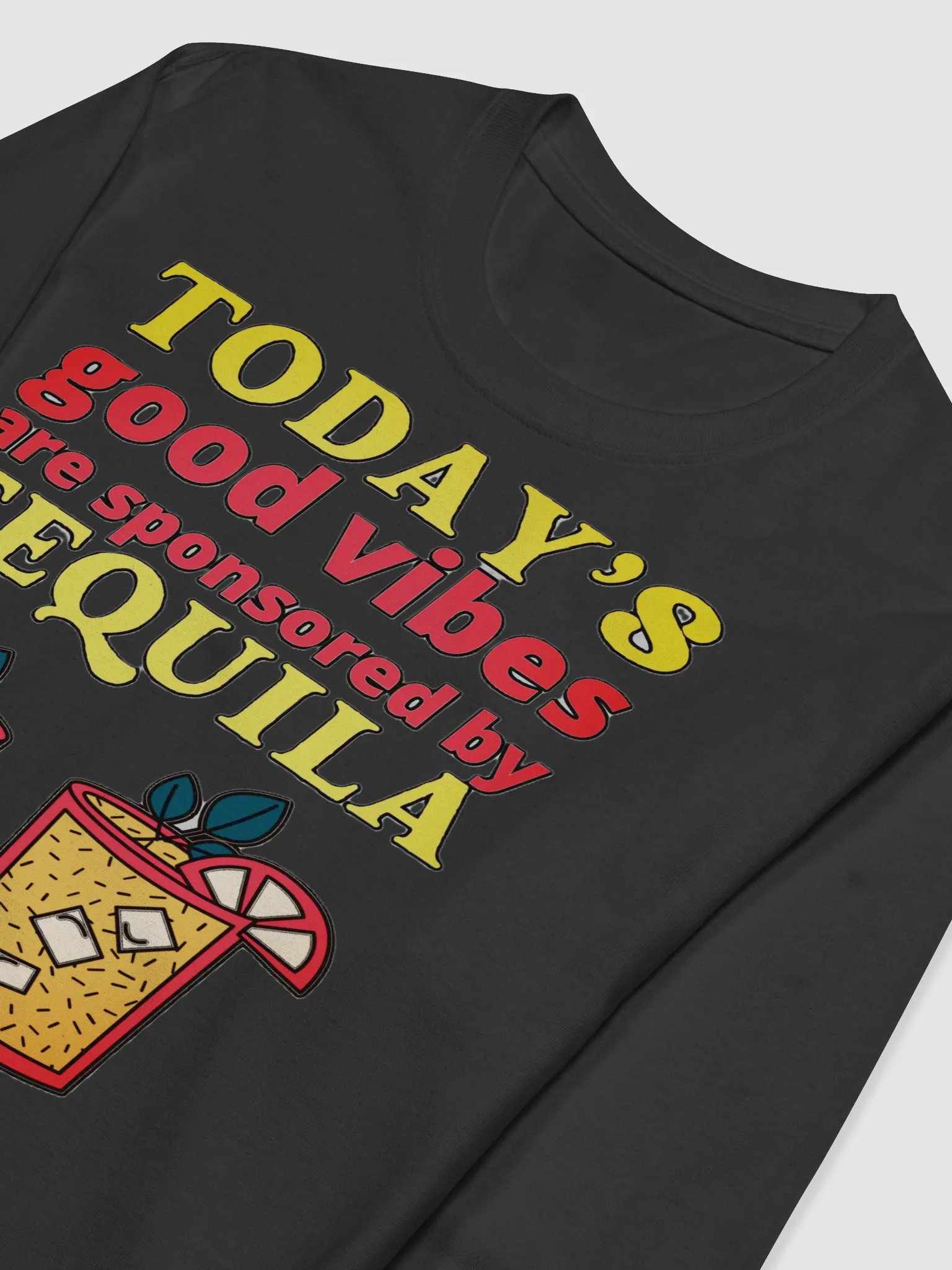 TODAY'S GOOD VIBES ARE SPONSORED BY TEQUILA product image (6)