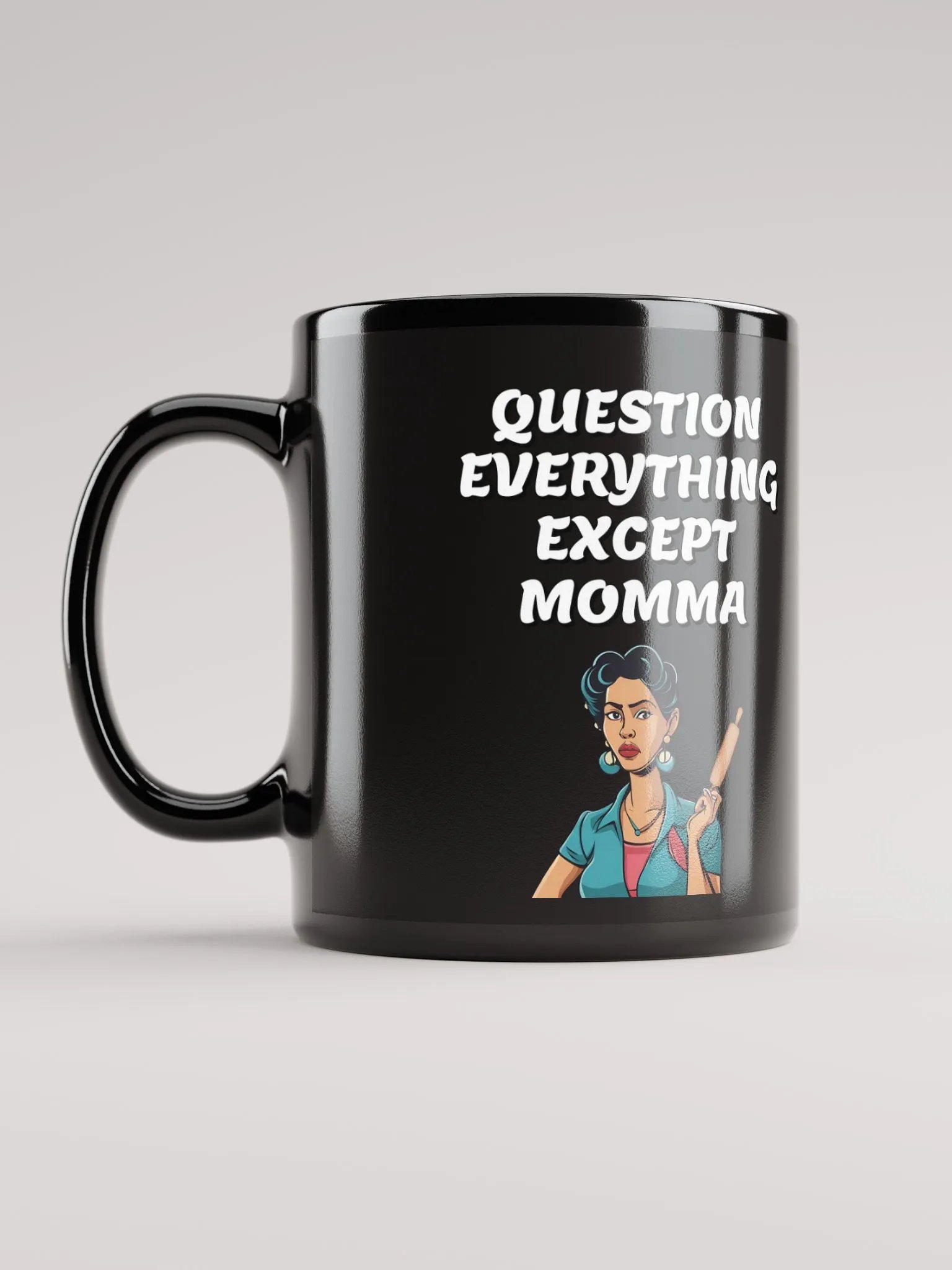 Question Everything Except Momma Funny Black Mug product image (11)