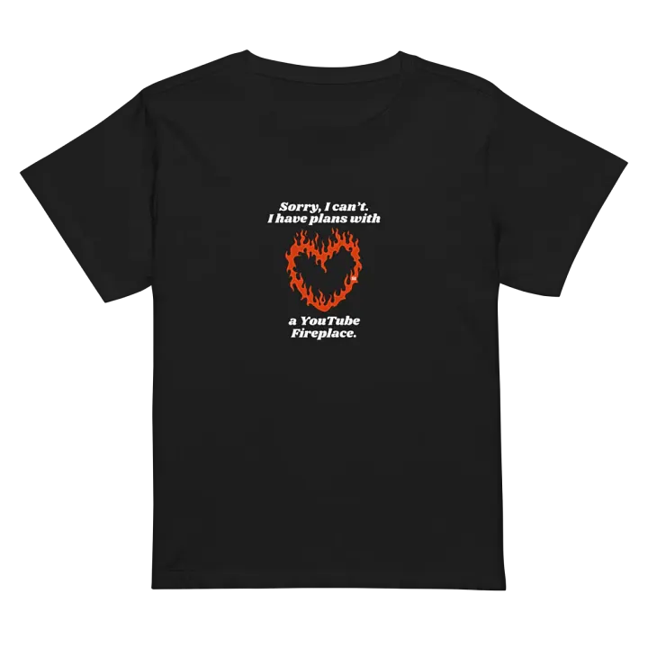 Flaming Heart - Sorry, I Can't. I Have Plans With a YouTube Fireplace | High Waisted Tee product image (1)