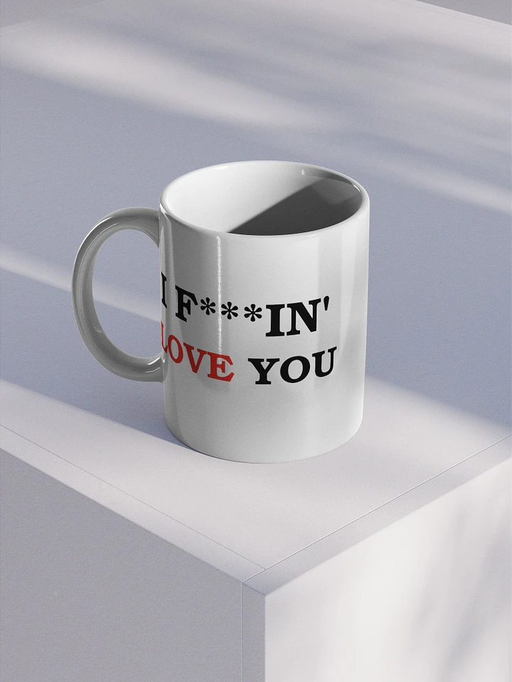 I F***IN' LOVE YOU - Mug product image (1)