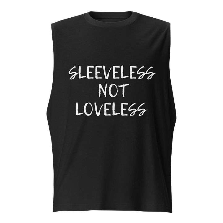 SLEEVELESS NOT LOVELESS Muscle Tank product image (1)