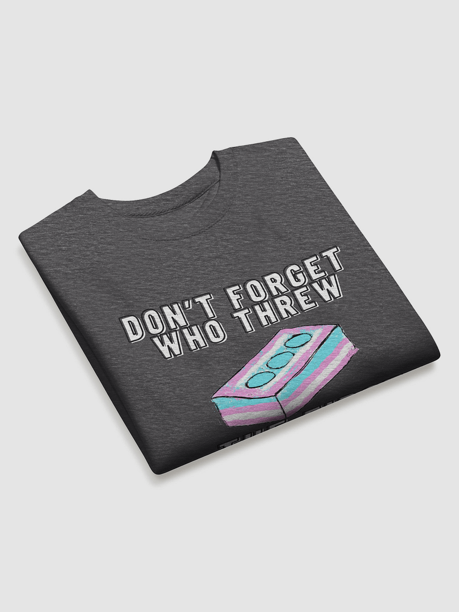 Don't Forget Who Threw The First Brick Sweatshirt product image (3)