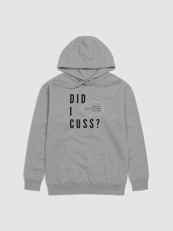 Did I cuss? (hoodie.) product image (1)