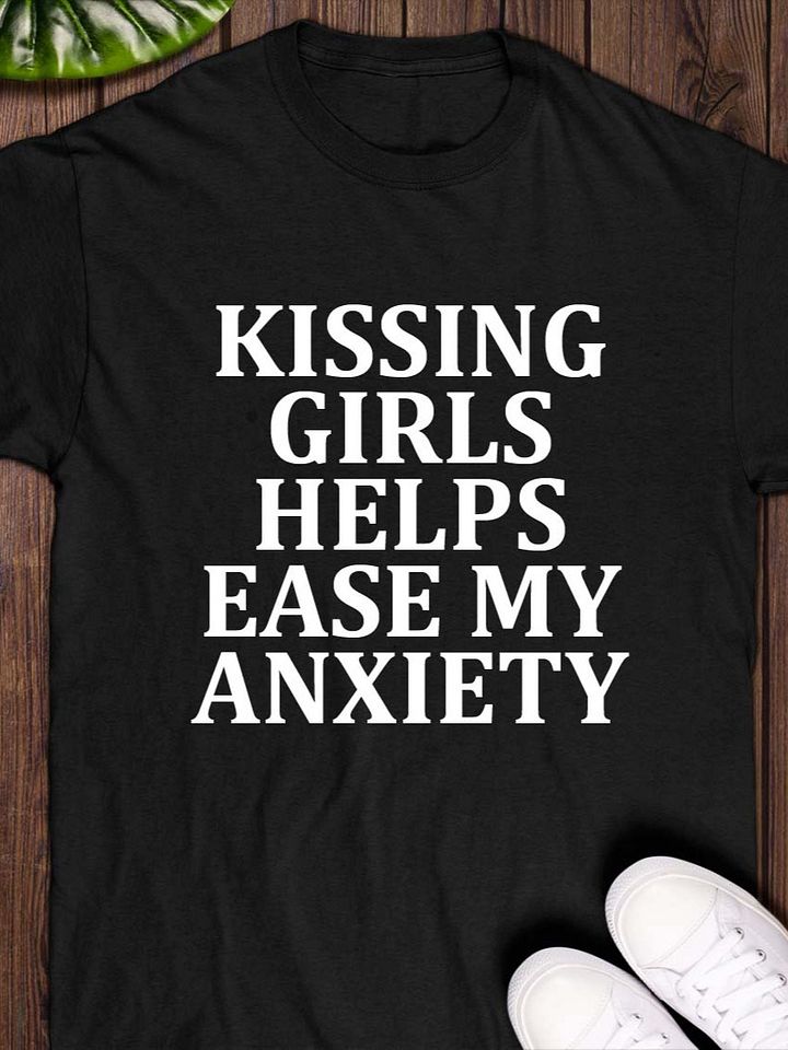 Kissing Girls Helps Ease My Anxiety T-shirt product image (1)