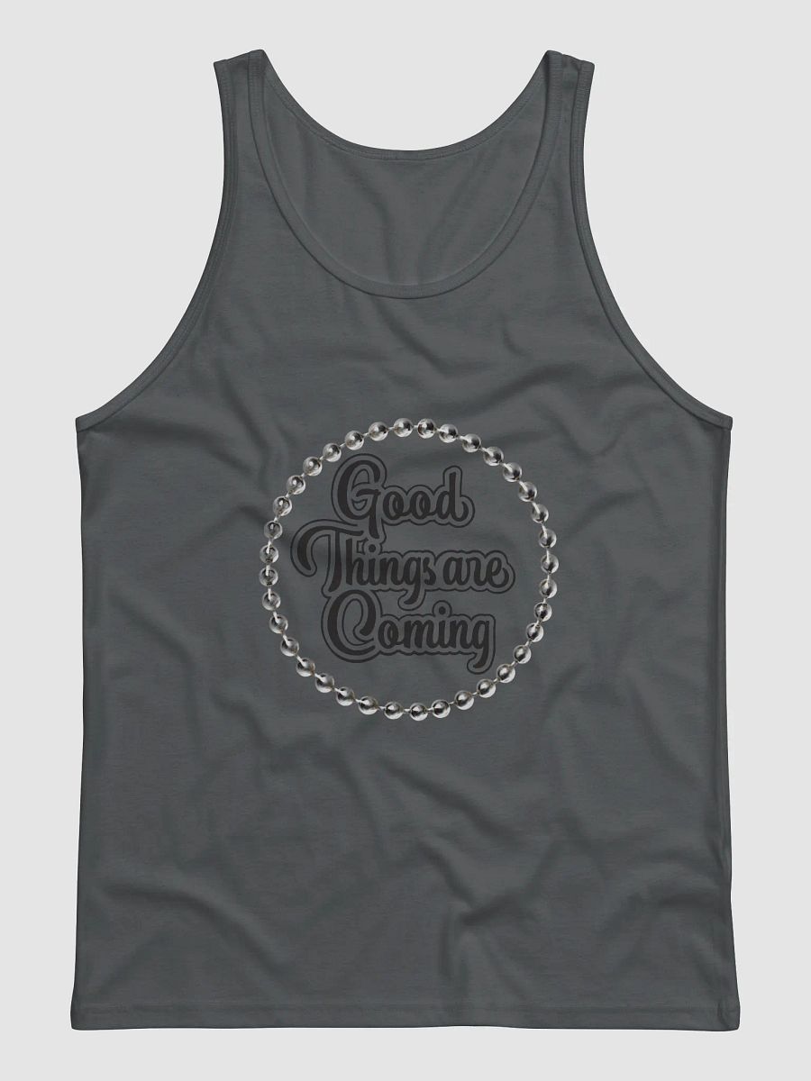Good Things Are Coming- Unisex Tank Top for Him or Her product image (1)