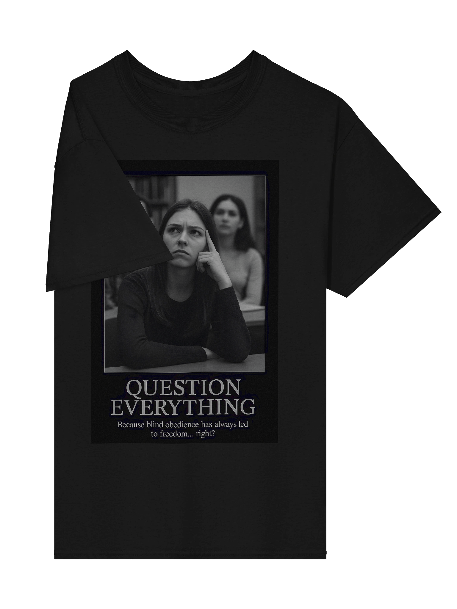 Question Everything Tee – Because obedience is the fastest path to chains product image (29)