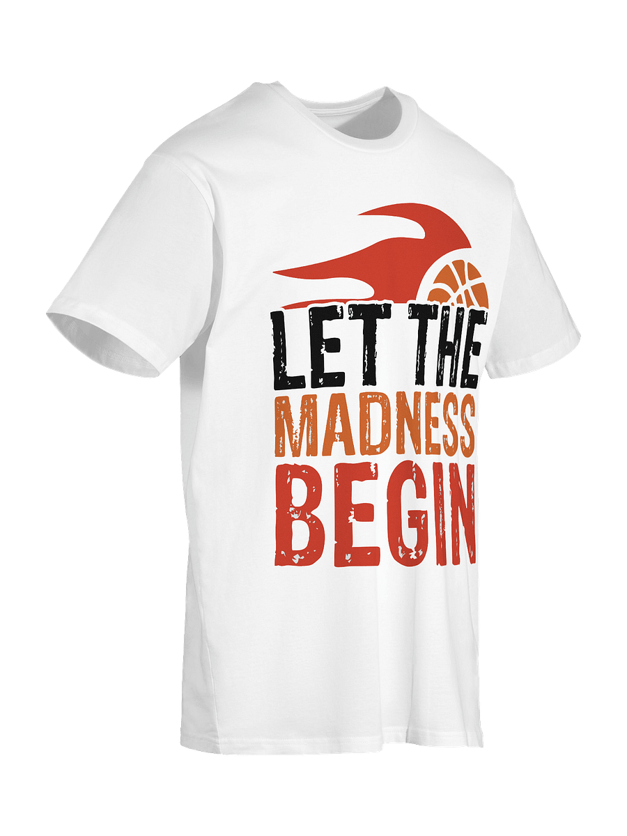 Let the Madness Begin T-Shirt product image (2)