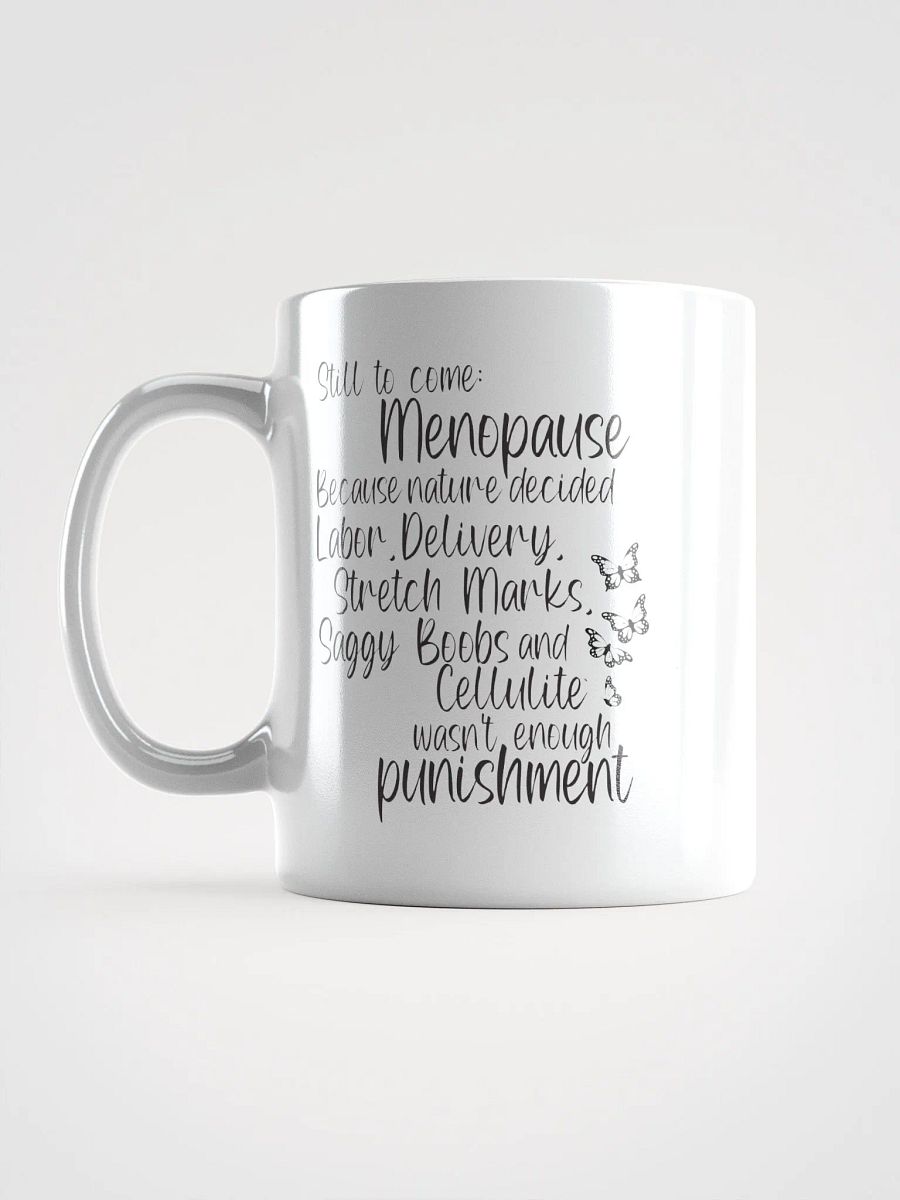 'Still to Come' Menopause Humor 110z Mug product image (7)
