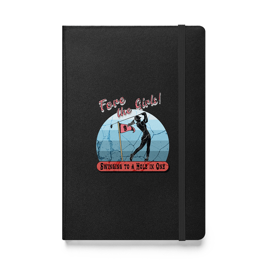 Fore The Girls Swinging To A Hole In One Golfing Swing into Creativity Hardcover Notebook product image (1)