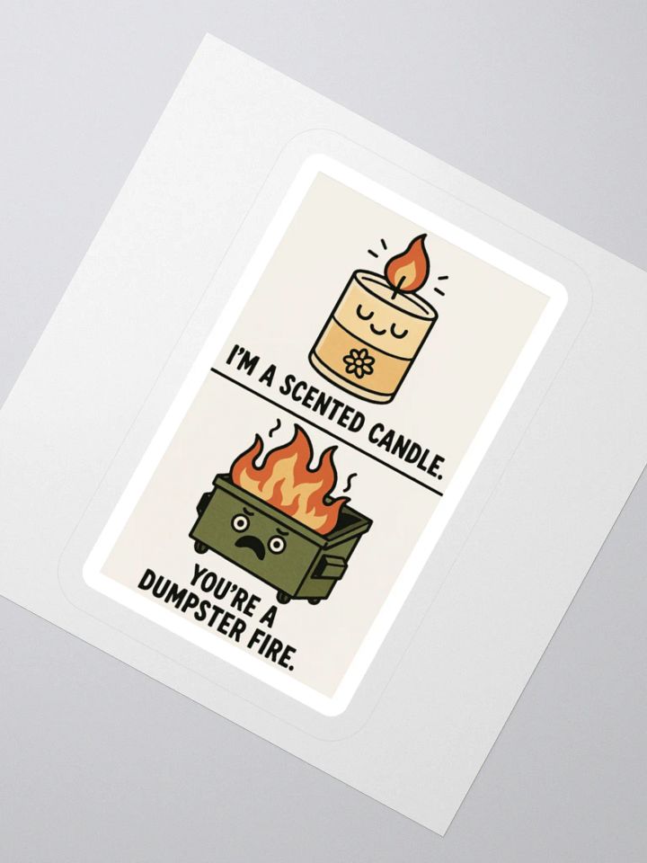 I'm a Scented Candle You're A Dumpster Fire Sticker product image (5)