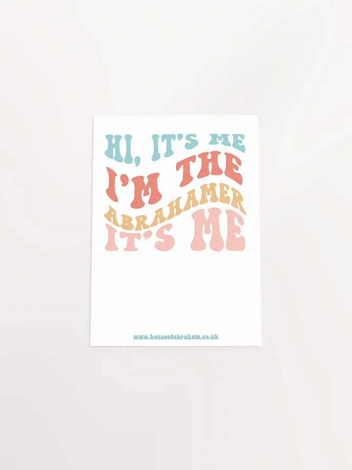 Hi, It's Me, I'm The Abrahamer, It's Me - Poster product image (1)