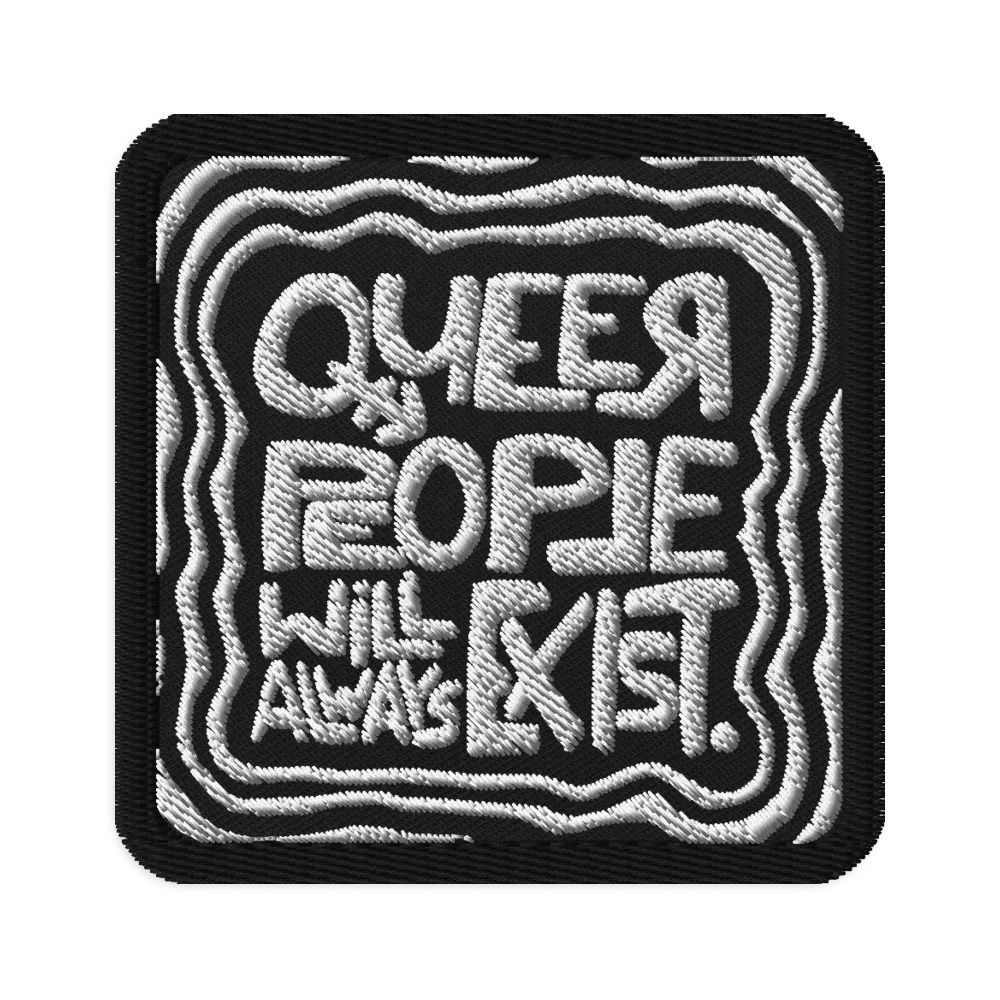 QUEER PEOPLE WILL ALWAYS EXIST. Patch product image (1)