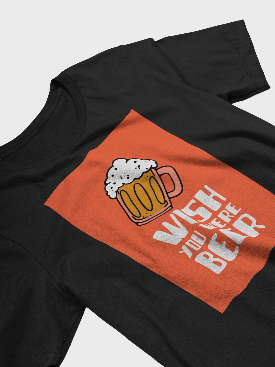 I Wish You Were Beer TShirt product image (3)
