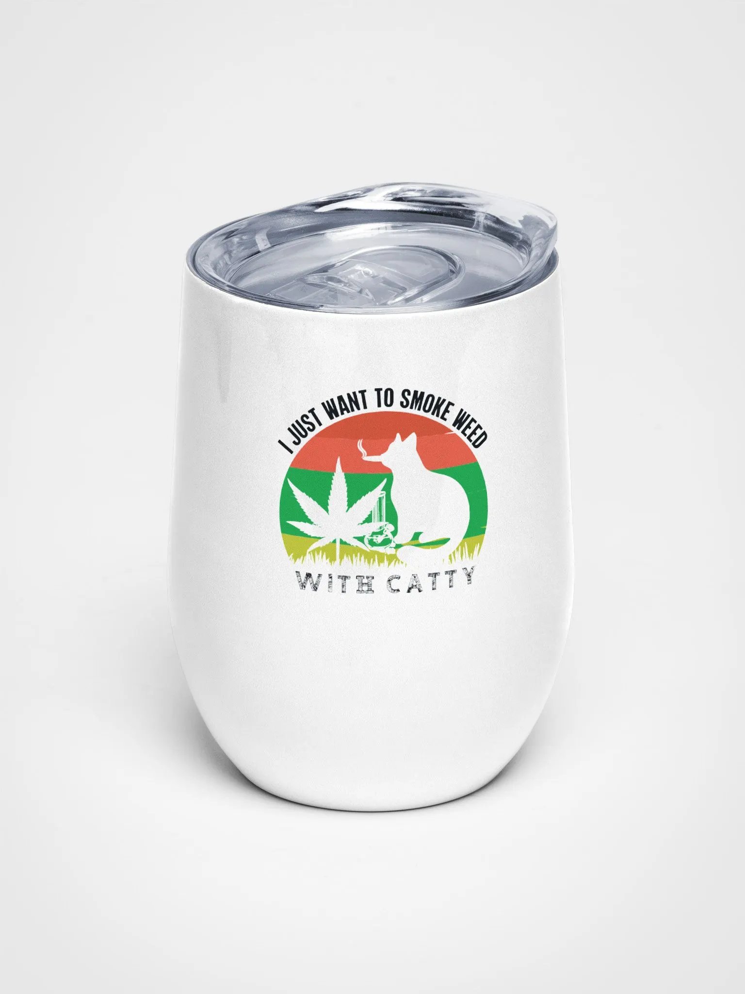 I Just Want to Smoke Weed with Catty - Wine Tumbler product image (1)