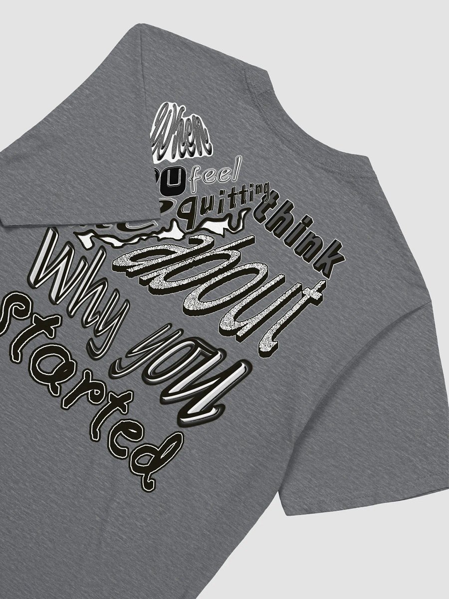 When you feel like quitting think about why you started - Unisex Softstyle T-Shirt product image (4)