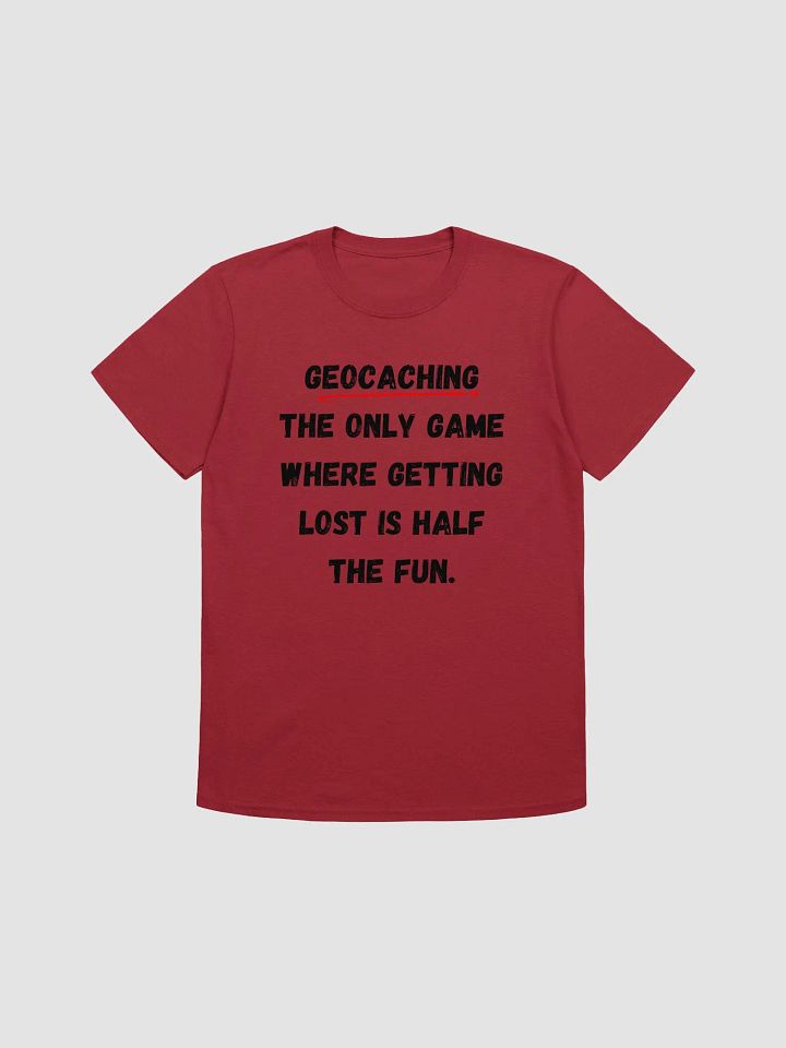 Geocaching: The only game where getting lost is half the fun - Playful Geocaching Quote T-Shirt product image (2)