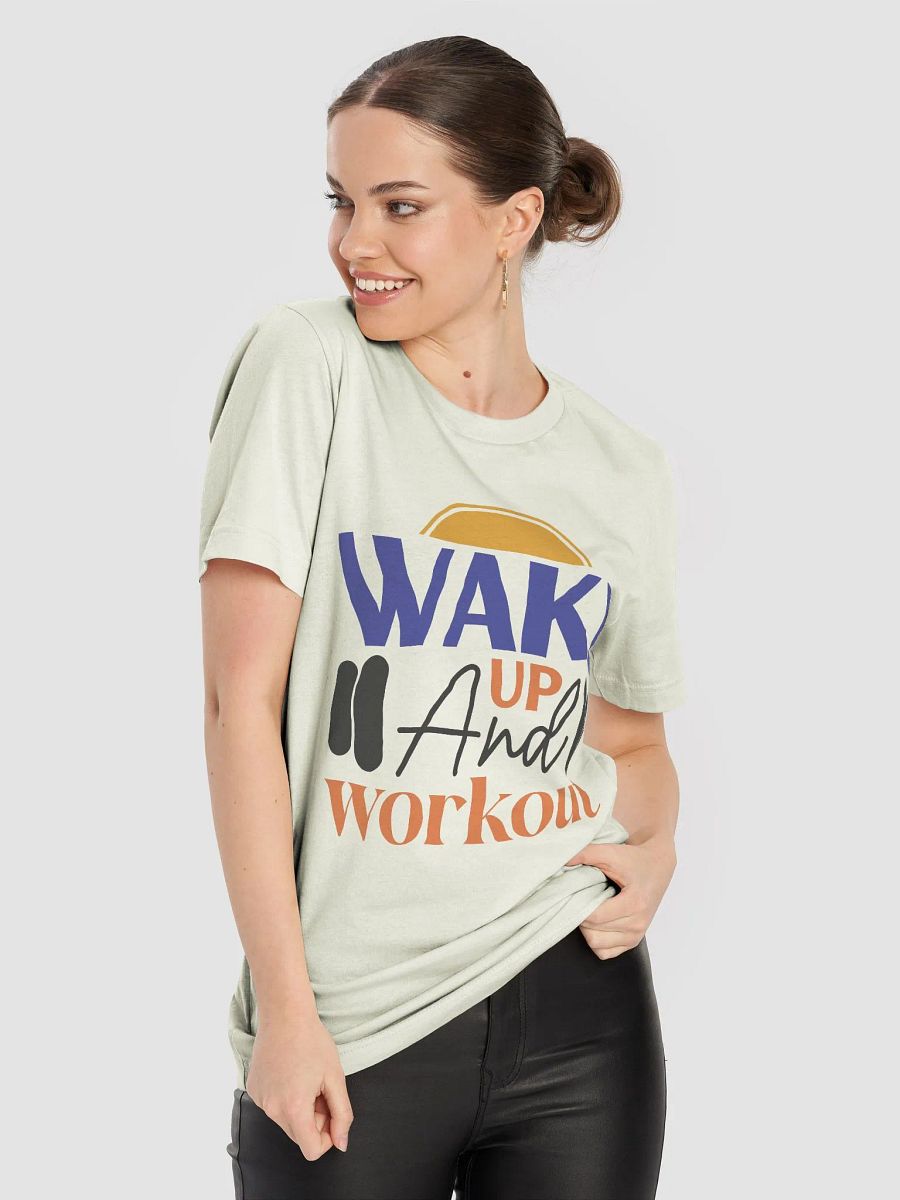 Wake Up and Workout T-Shirt product image (8)