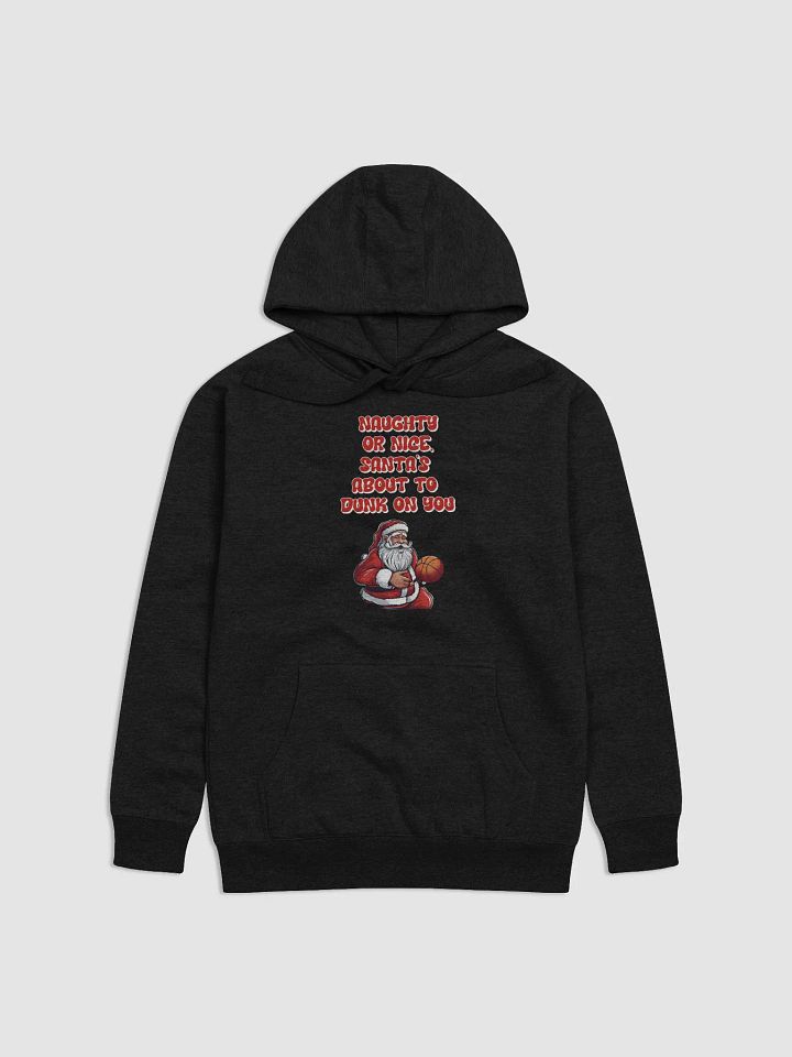 Naughty or Nice, Santa's About To Dunk On You - Basketball Hoodie product image (1)