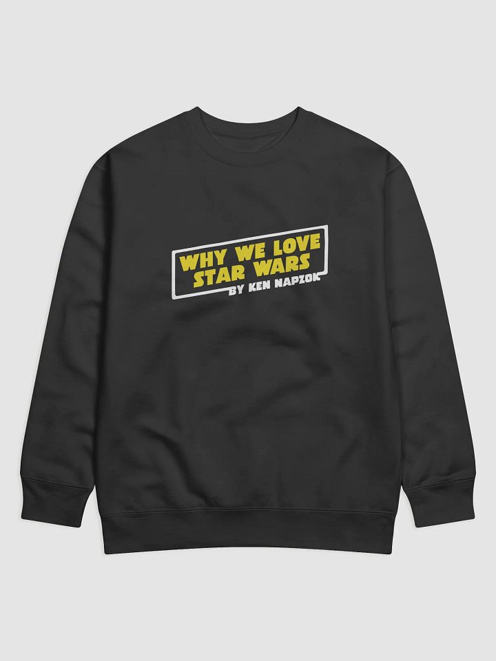 Why We Love Star Wars Sweatshirt product image (1)